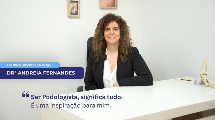 Being a podiatrist means everything to me - Drª Andreia Fernandes